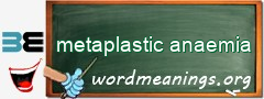 WordMeaning blackboard for metaplastic anaemia